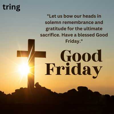 "Solemn remembrance Good Friday, blessed day wishes, ultimate sacrifice"