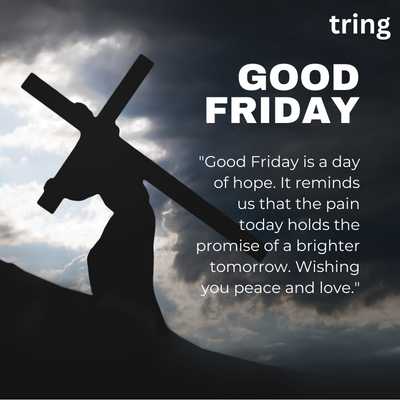 "Hope day pain brighter tomorrow promise Good Friday peace love"