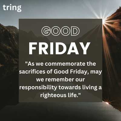 "Commemoration Good Friday sacrifices righteous life responsibility reminder"