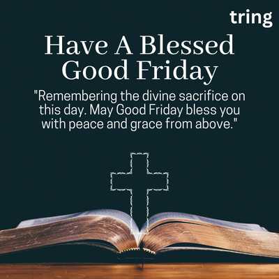 "Divine sacrifice remembrance Good Friday peace grace blessings"