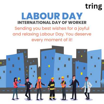 Sending you best wishes for a joyful and relaxing Labour Day. You deserve every moment of it!