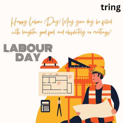 Happy Labour Day! May your day be filled with laughter, good food, and absolutely no meetings!