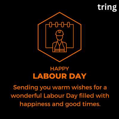 Sending you warm wishes for a wonderful Labour Day filled with happiness and good times.
