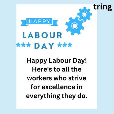 Happy Labour Day! Here's to all the workers who strive for excellence in everything they do.