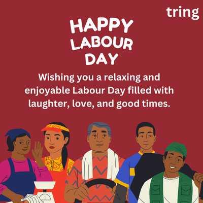 Wishing you a relaxing and enjoyable Labour Day filled with laughter, love, and good times.