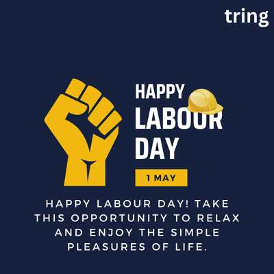 41.	Happy Labour Day! Take this opportunity to relax and enjoy the simple pleasures of life.