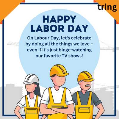 On Labour Day, let's celebrate by doing all the things we love – even if it's just binge-watching our favorite TV shows!