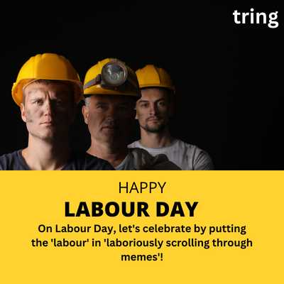 On Labour Day, let's celebrate by putting the 'labour' in 'laboriously scrolling through memes'!