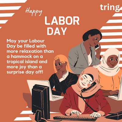 May your Labour Day be filled with more relaxation than a hammock on a tropical island and more joy than a surprise day off!