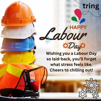 Wishing you a Labour Day so laid-back, you'll forget what stress feels like. Cheers to chilling out!