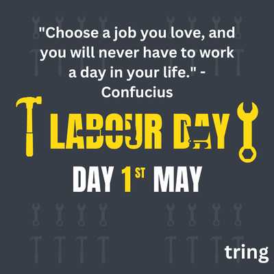 "Choose a job you love, and you will never have to work a day in your life." - Confucius