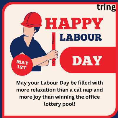 May your Labour Day be filled with more relaxation than a cat nap and more joy than winning the office lottery pool!
