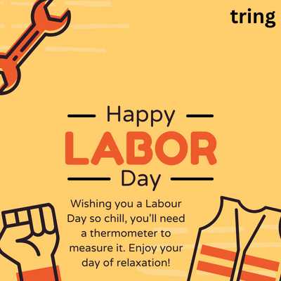 Wishing you a Labour Day so chill, you'll need a thermometer to measure it. Enjoy your day of relaxation!