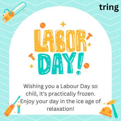Wishing you a Labour Day so chill, it's practically frozen. Enjoy your day in the ice age of relaxation!