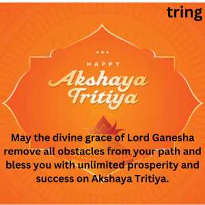 May the divine grace of Lord Ganesha remove all obstacles from your path and bless you with unlimited prosperity and success on Akshaya Tritiya.