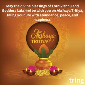 May the divine blessings of Lord Vishnu and Goddess Lakshmi be with you on Akshaya Tritiya, filling your life with abundance, peace, and happiness.