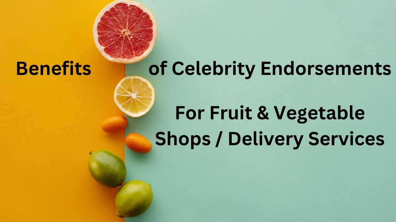 benefits of celebrity endorsements for fruits and vegetable businesses
