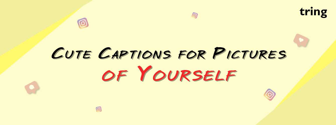 Cute Captions for Pictures of Yourself