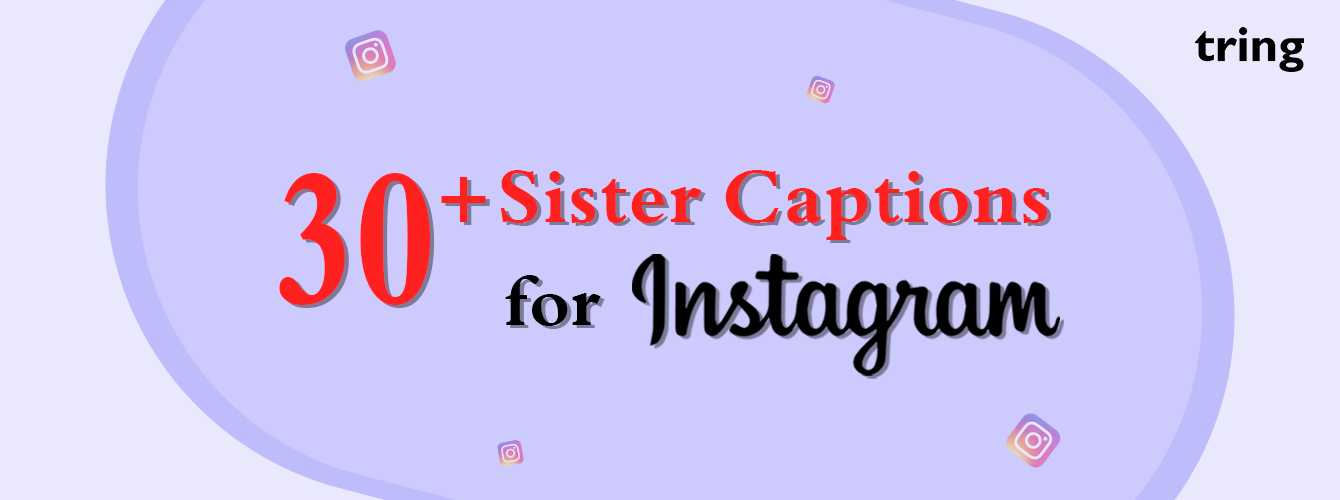 30 Amazing Sister Captions For Instagram From Tring India