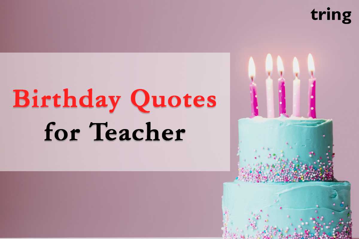 50+ Awesome Birthday Quotes for Teacher from Tring India