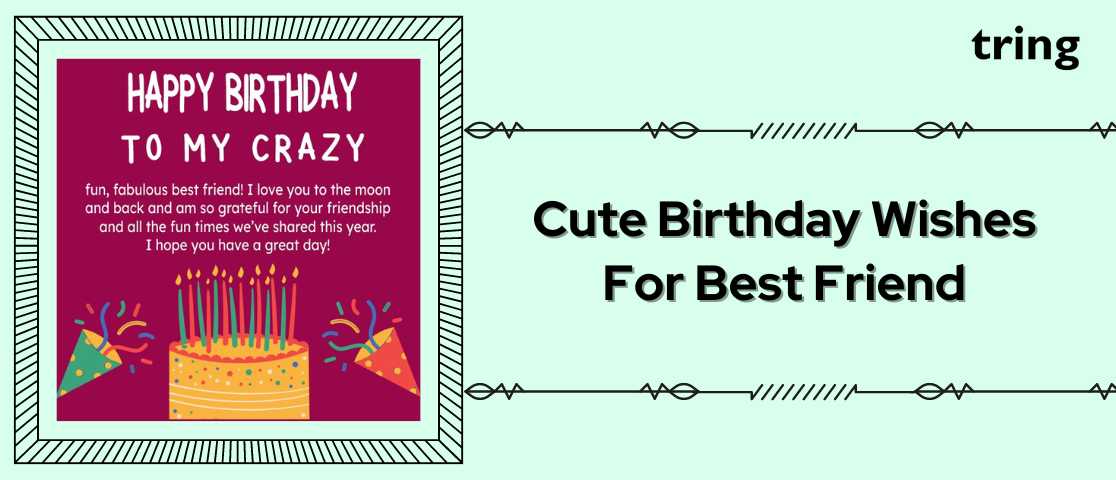 99 Cute And Lovely Birthday Wishes For Your Best Friend 