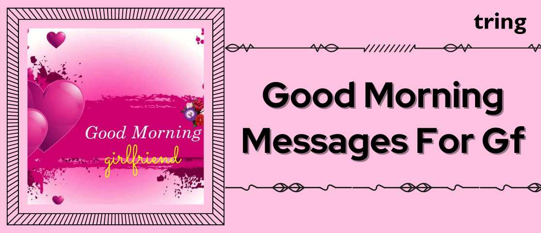 100+ Good Morning Messages For Gf That Will Bring Smile On Her Face.