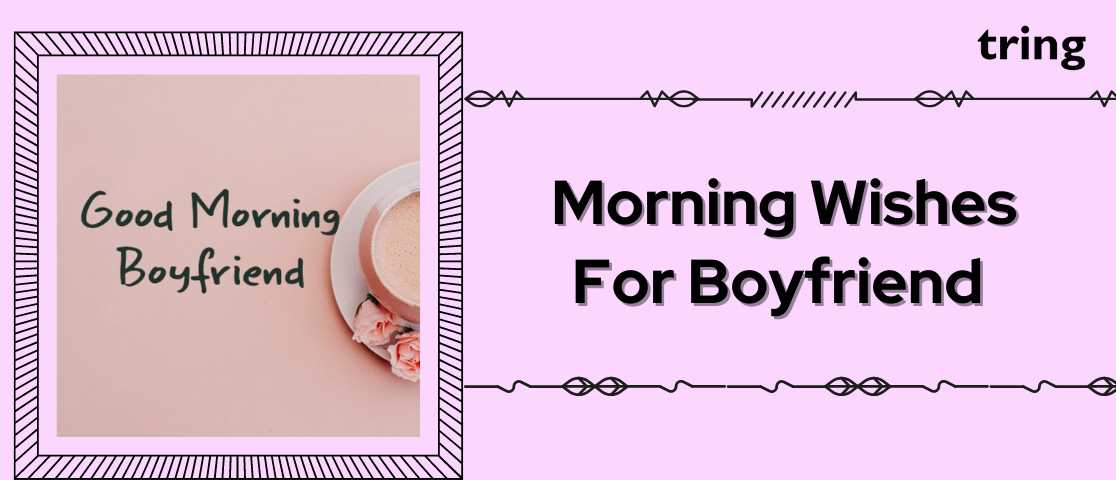 75+ Morning Wishes For Boyfriend