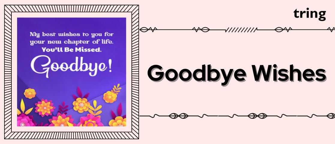 100+ Thoughtful Goodbye Wishes For Your Loved Ones