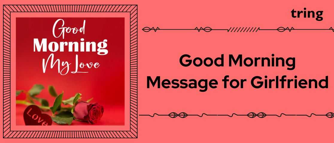 79+ Heartwarming Good Morning Message for Your Girlfriend