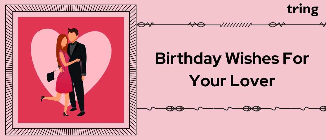 85 Best Birthday Wishes for Boyfriends That Are Sweet & Romantic