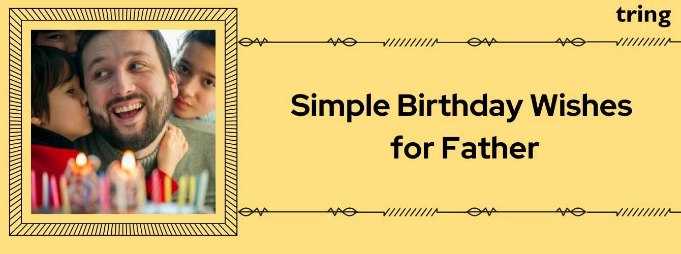 250+ Simple Birthday Wishes, Quotes, Messages for Father With Images