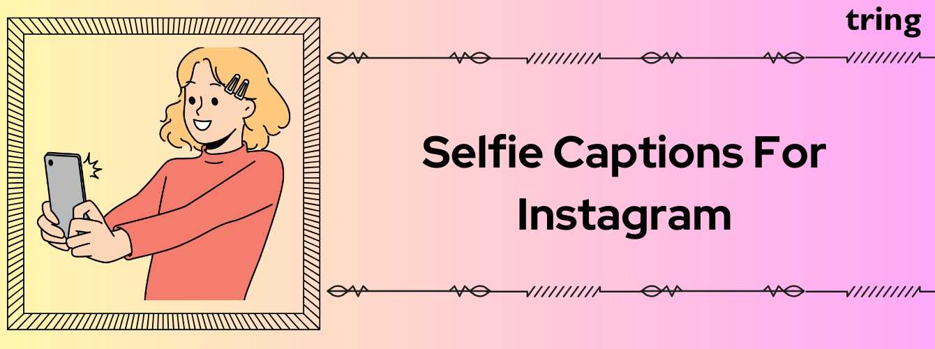 120+ Selfie Captions For Instagram