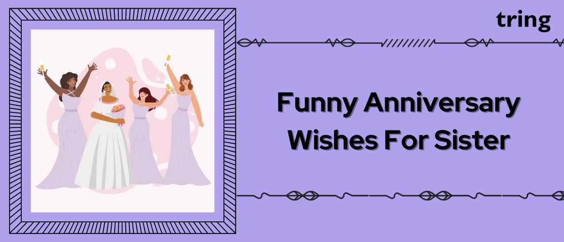 Funny Anniversary Wishes for Sister