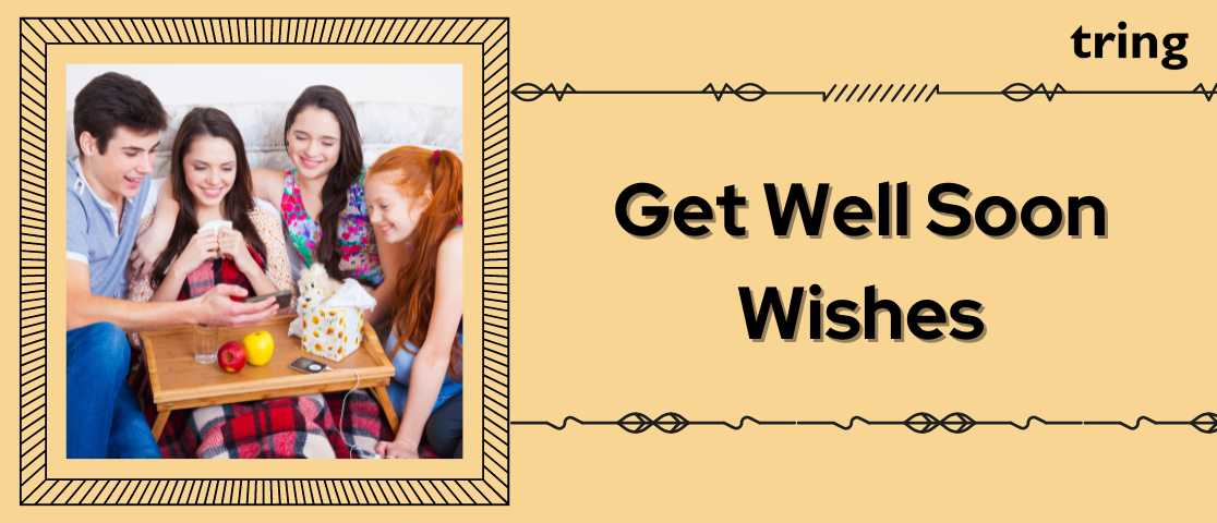 100+ Heartfelt Get Well Soon Wishes For Your Loved Ones