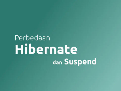 Perbedaan Antara Suspend dan Hibernate