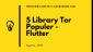 5 Library Terpopuler di Flutter