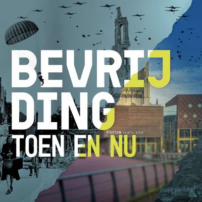 Bevrijding Toen en Nu