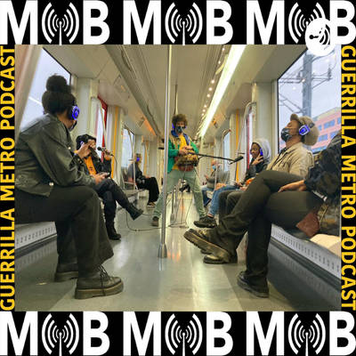 MOB - GUERRILLA METRO PODCAST