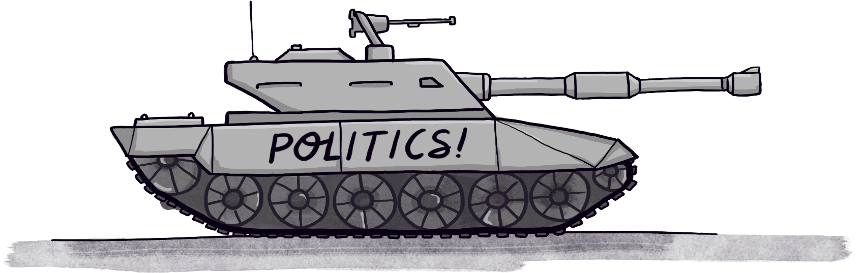 A military tank with the label “POLITICS” written on the side.