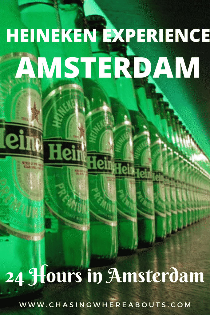 24 Hours In Amsterdam Top Destinations Chasing Whereabouts Heineken Experience
