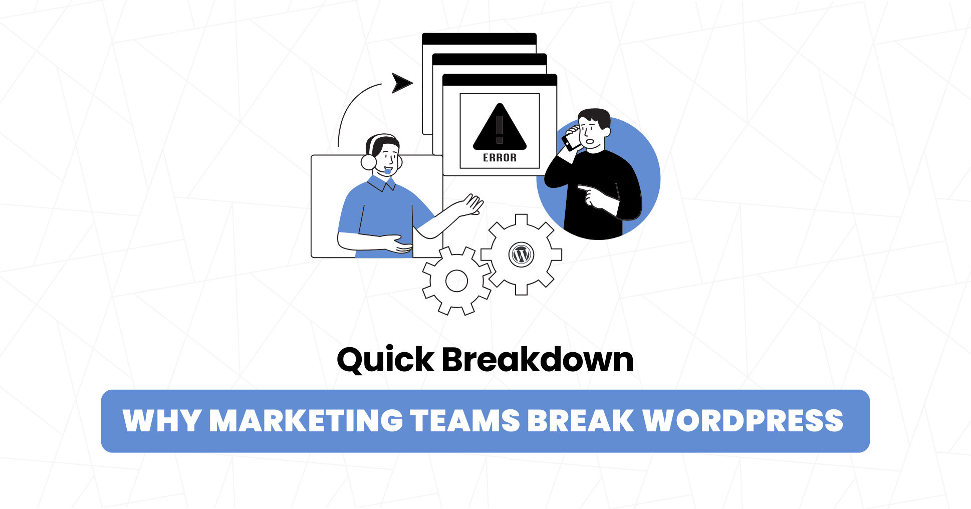 Warum Marketing-Teams WordPress unterbrechen (Und wie Sie es stoppen)