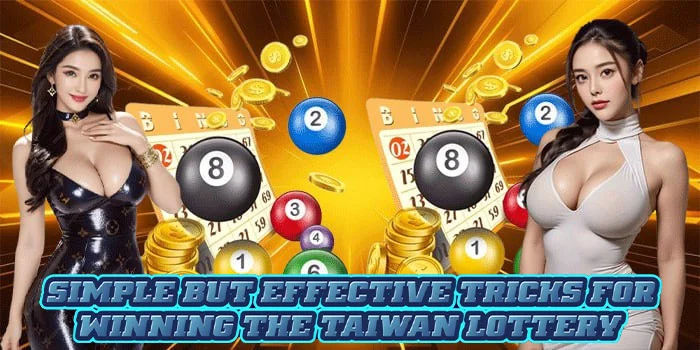 Simple But Effective Tricks for Winning the Taiwan Lottery