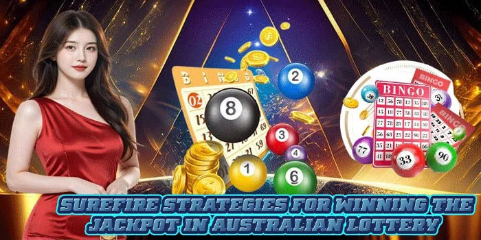 Surefire Strategies for Winning the Jackpot in Australian Lottery