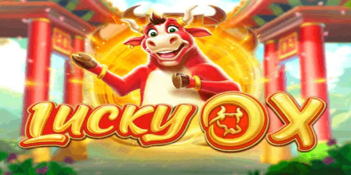 Cara Mengunci Jackpot Slot Lucky Ox Dengan Pola Bonus Berlapis