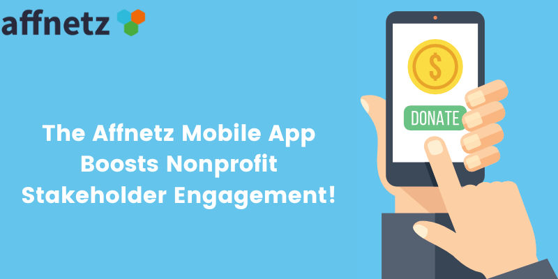 The Affnetz Mobile App Boosts Nonprofit Stakeholder Engagement!