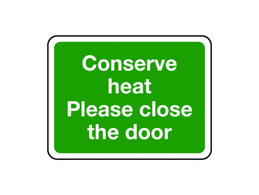 Conserve Heat Please Close The Door Sign Info Signs Safe Industrial