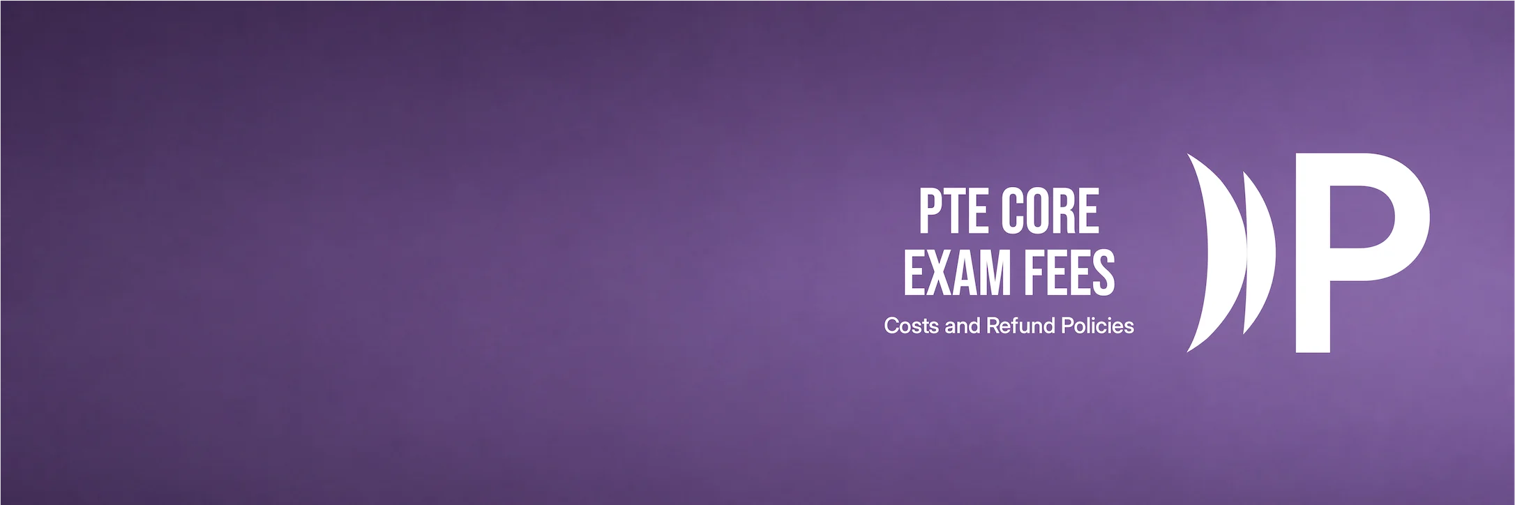 PTE Core exam fees by country with cancellation and refund policy guidance
