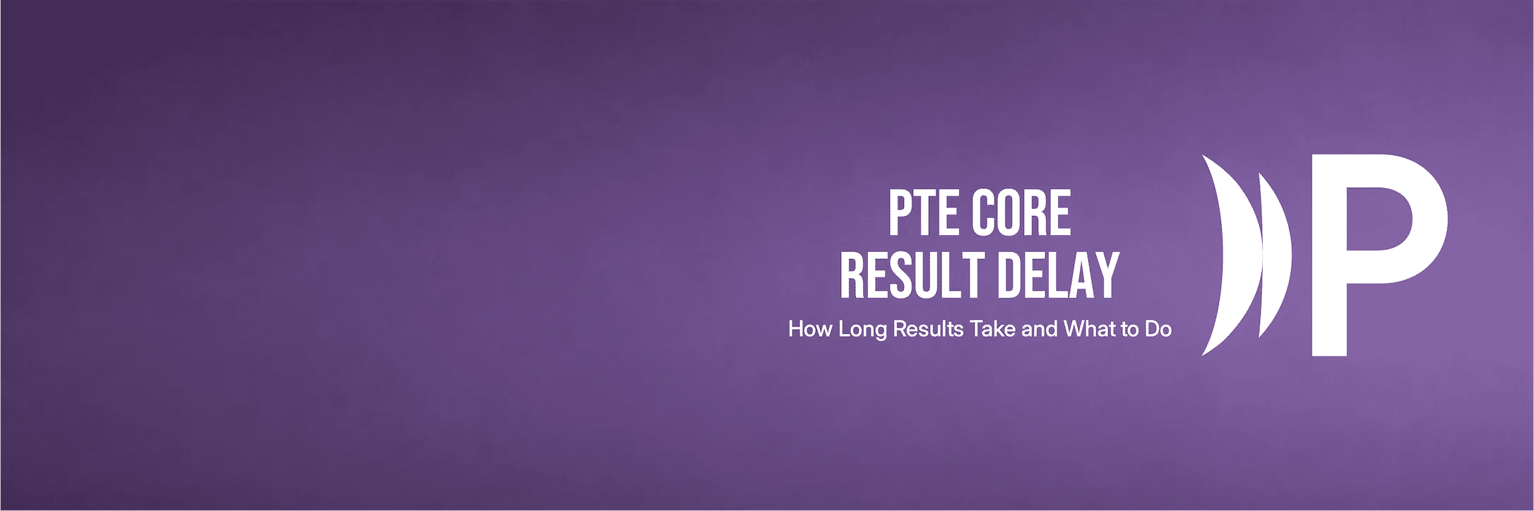 Guide to PTE Core result delays, how long scores take, and when to contact Pearson