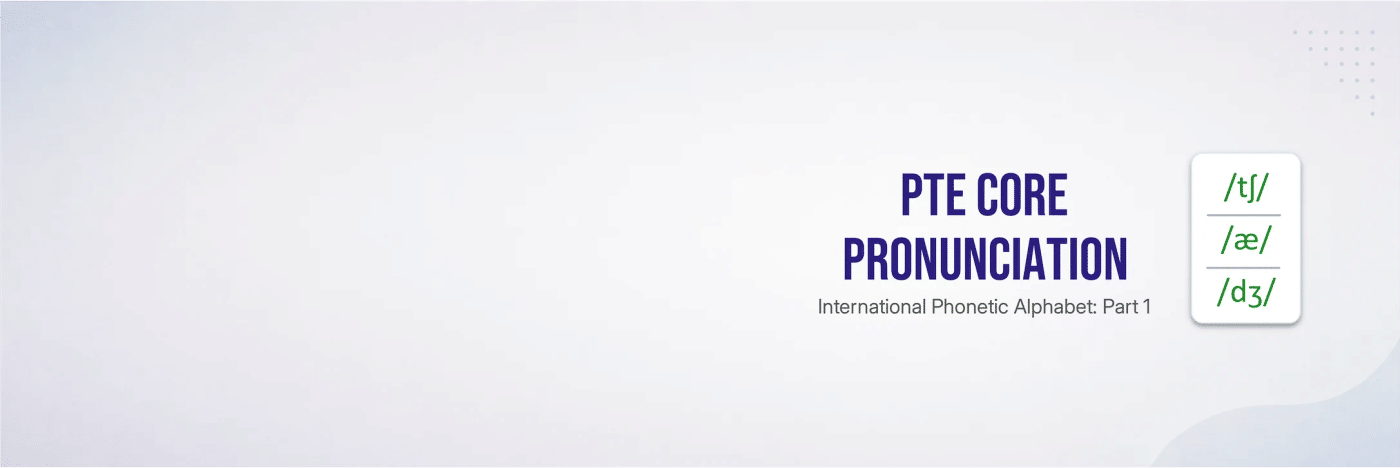 PTE Core pronunciation guide: an introduction to using IPA for Read Aloud