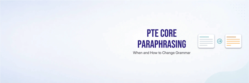 PTE Core paraphrasing — when and how to change grammar in your summary response